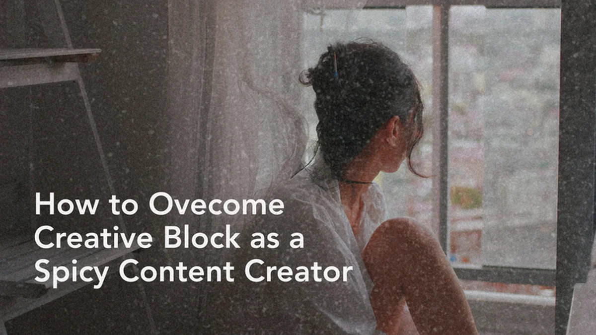 Feeling Burned Out: Overcoming Creative Block as an OF Creator