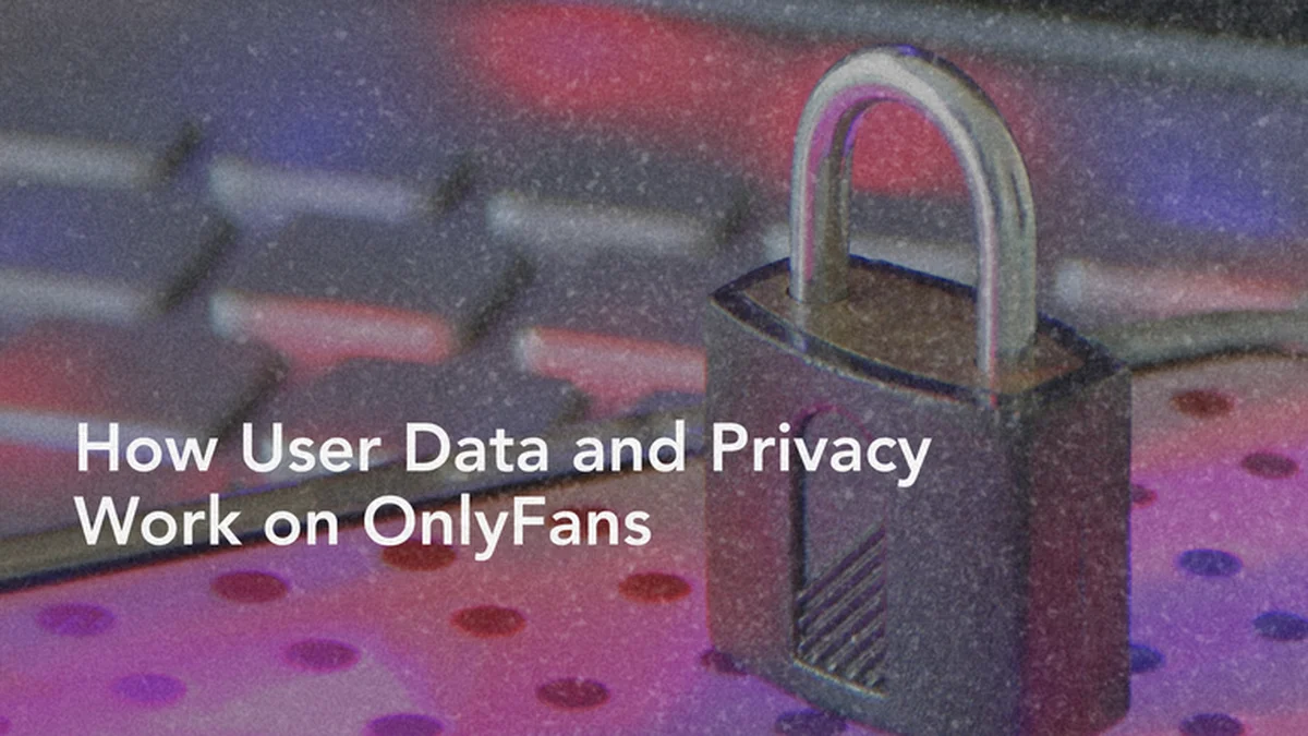 How OnlyFans Handles User Data and Privacy