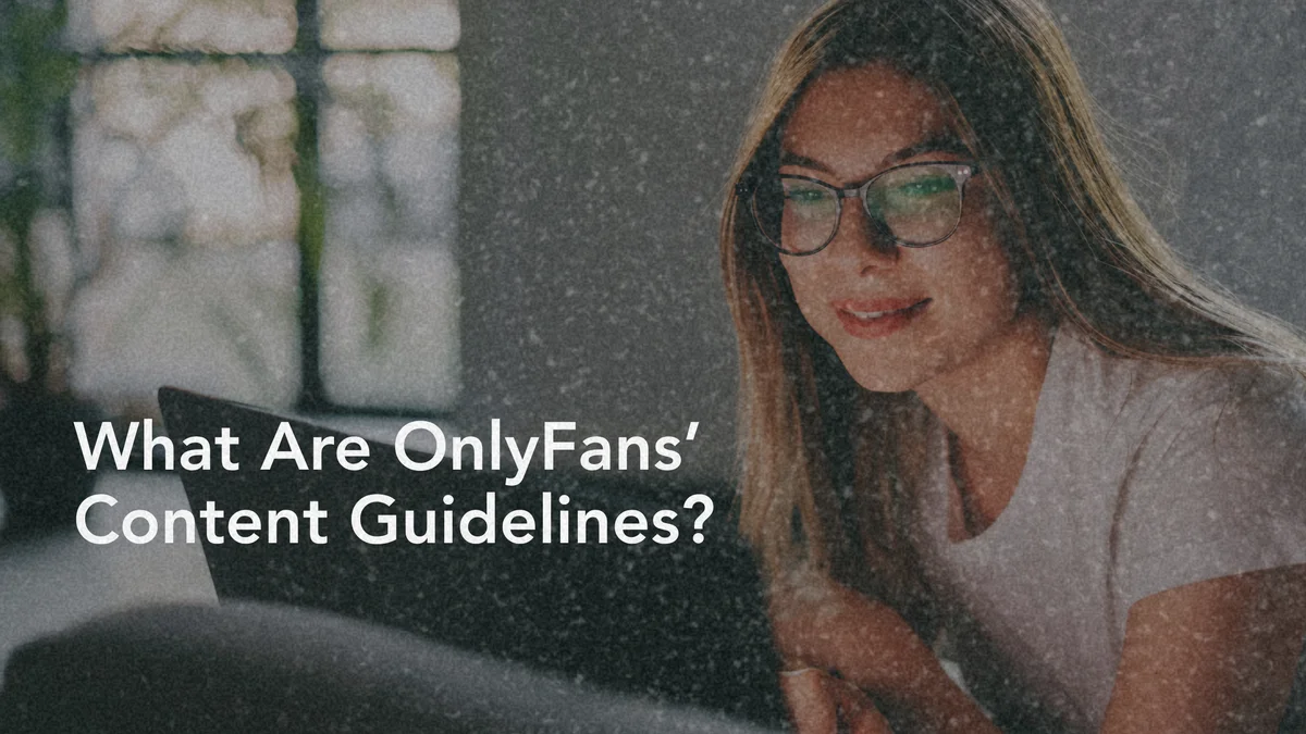 OnlyFans Content Guidelines: Navigating the Do's and Don'ts