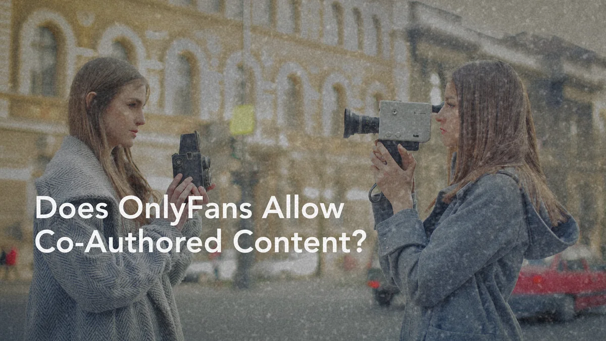 OnlyFans' Policy on Co-Authored Content: What Creators Should Know