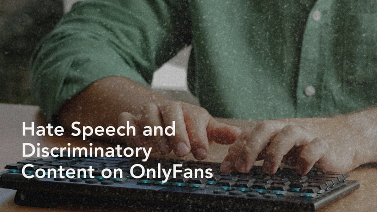 OnlyFans' Stance on Hate Speech and Discriminatory Content