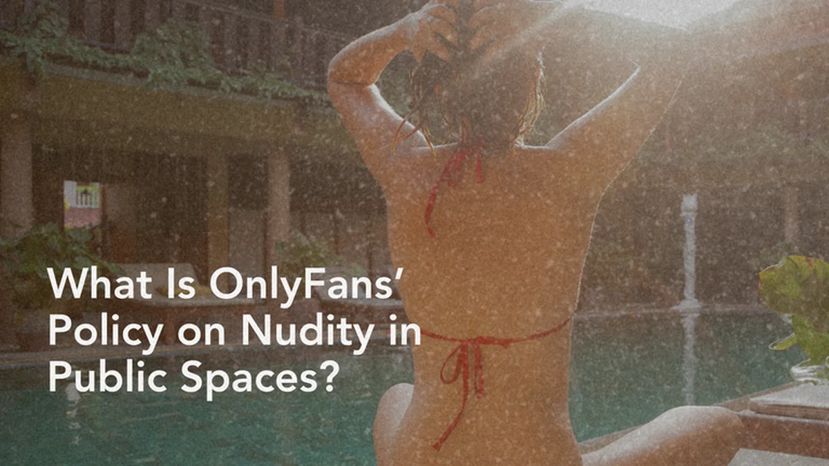 Understanding OnlyFans' Policies on Nudity in Public Space