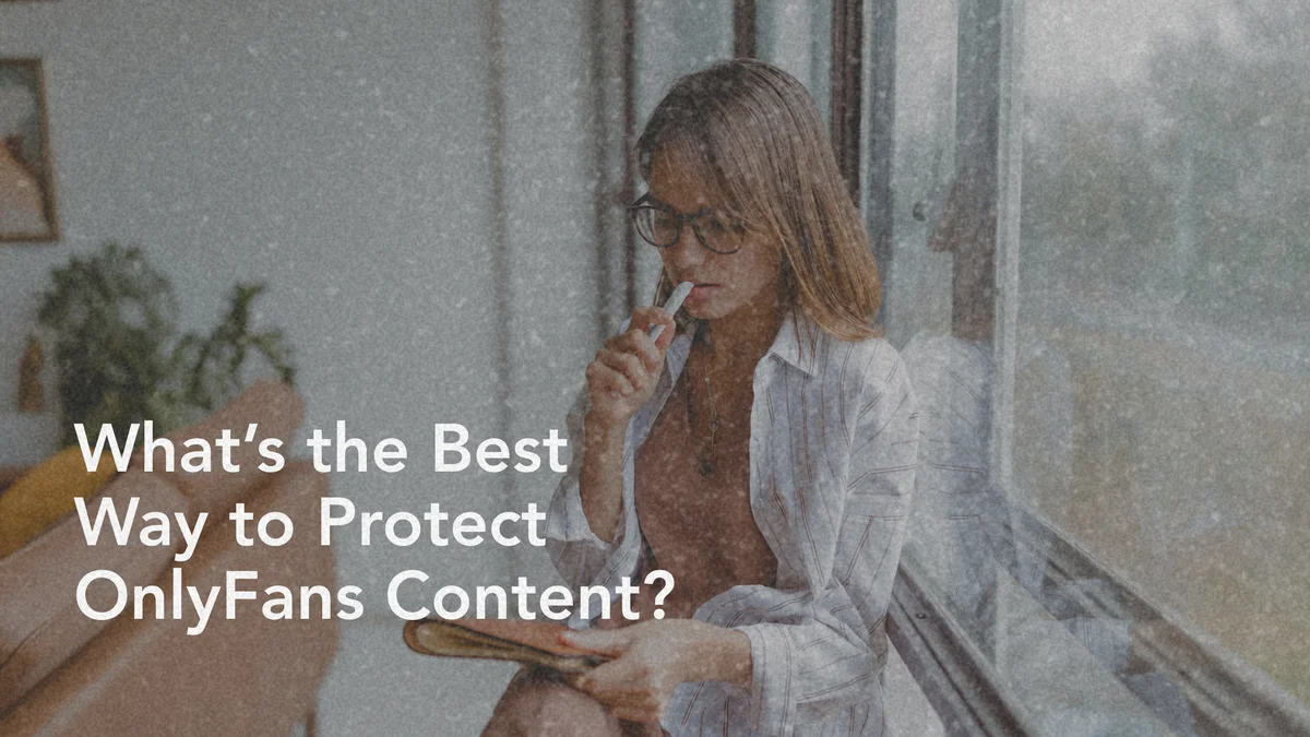 What Should be Done to Protect OnlyFans Content?