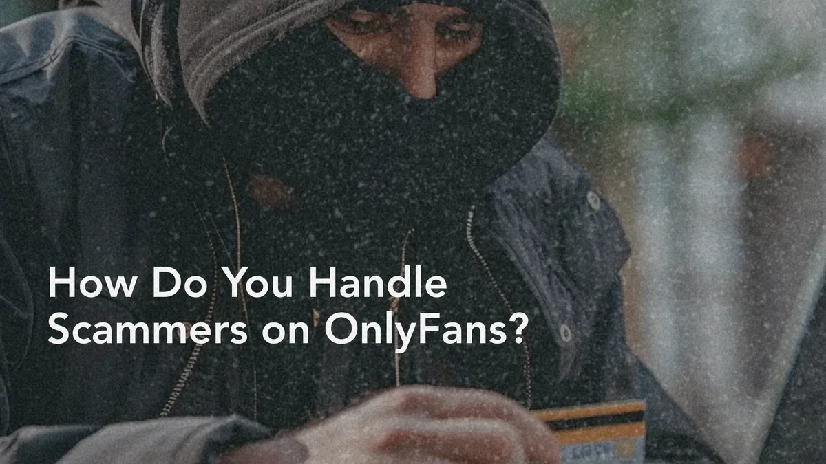 When Scammers Strike: Dealing with OnlyFans Disputes