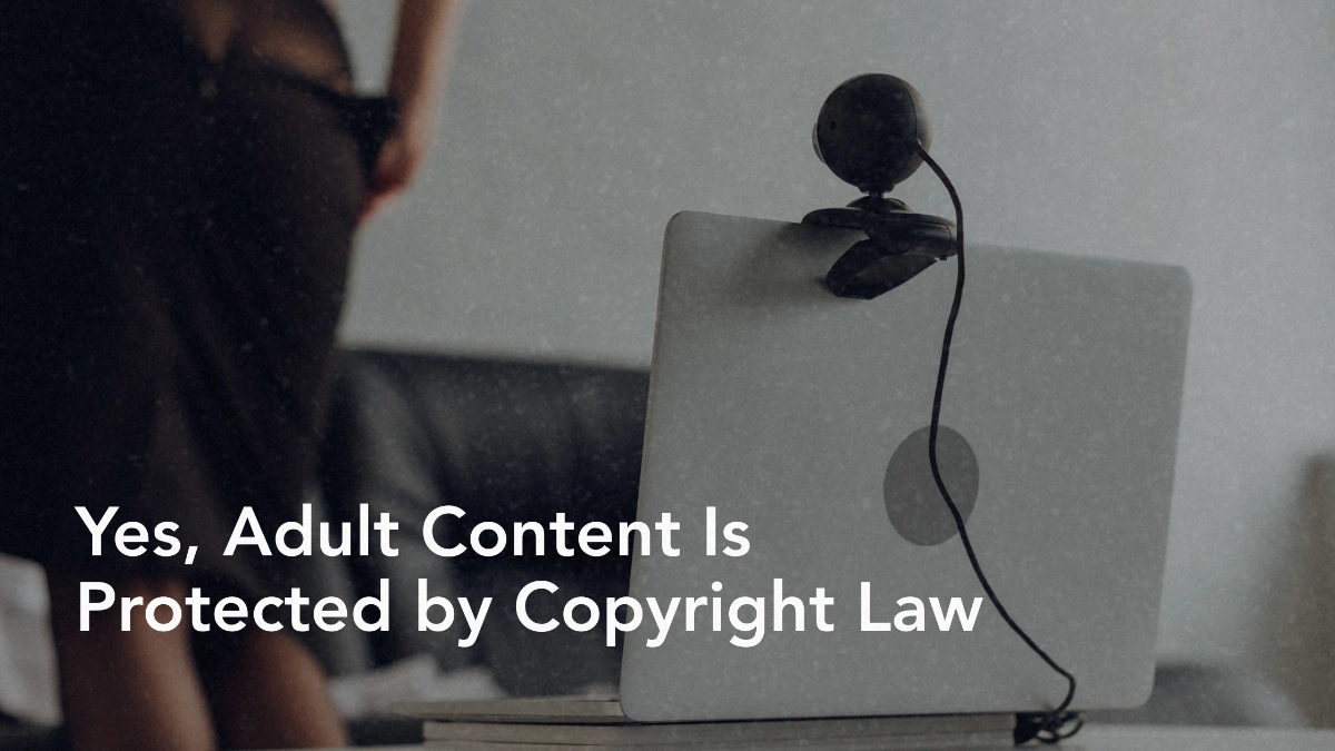 Yes, Adult Content Is Protected by Copyright Law