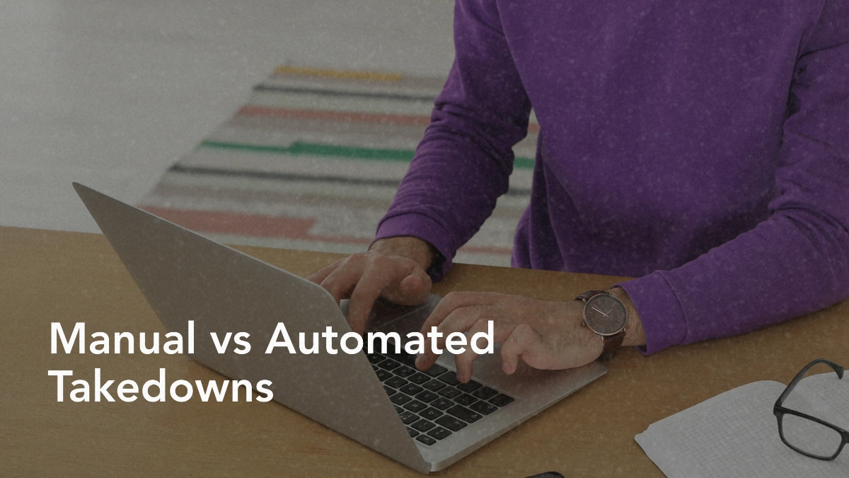 Manual vs Automated Takedowns: When Each One Matters