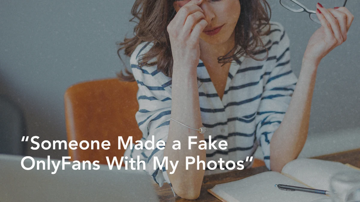 Someone Made a Fake OnlyFans With My Photos: What to Do in the First 24 Hours