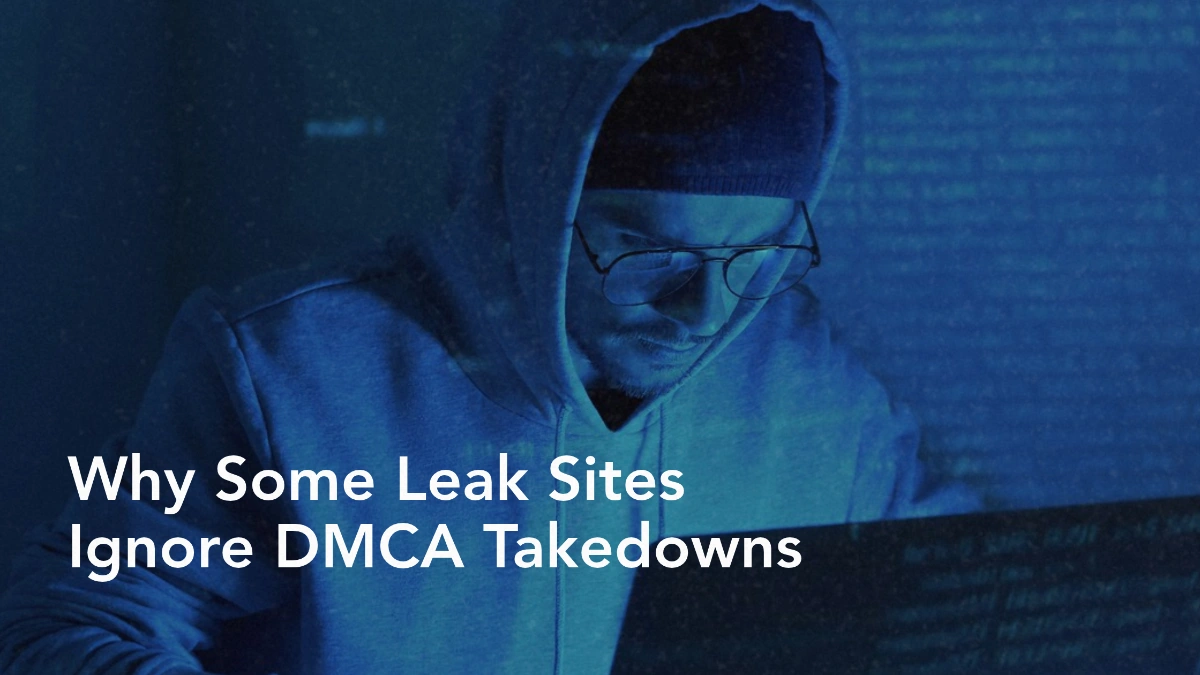 Why Some Leak Sites Ignore DMCA Takedowns