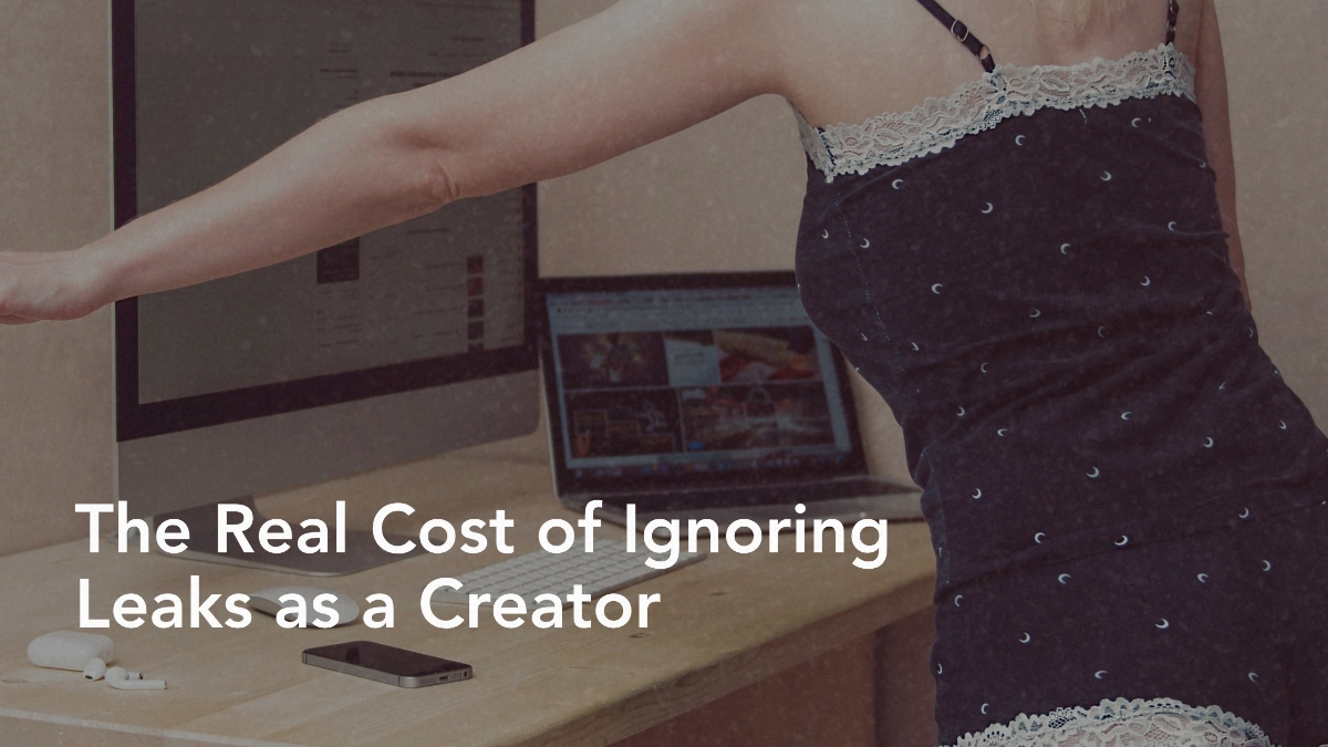 The True Cost of Doing Nothing: What a Leak Really Takes From a Creator