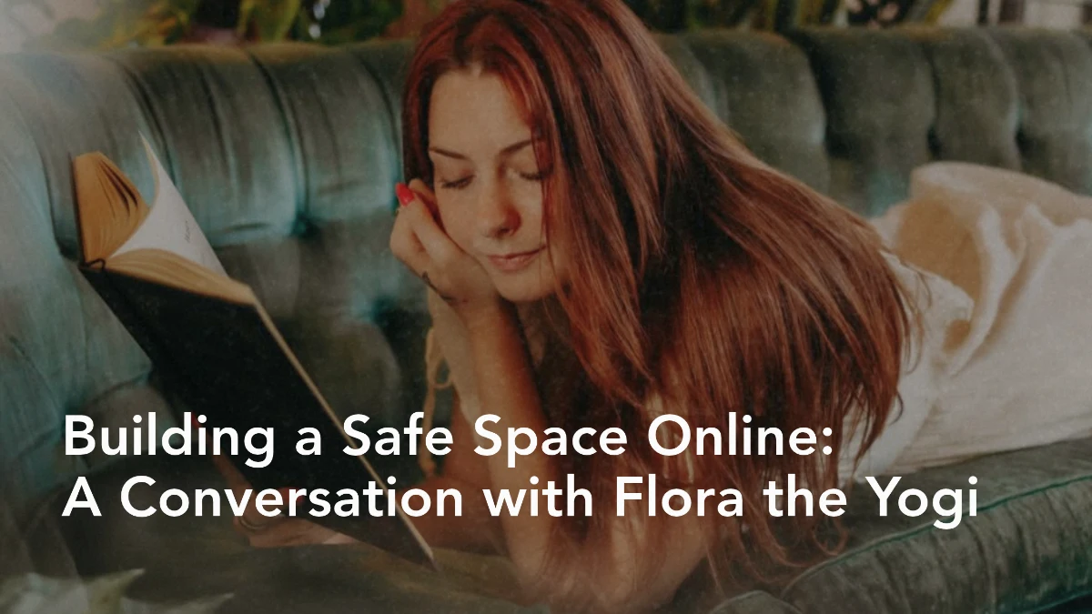 Building a Safe Space Online: A Conversation with Flora the Yogi