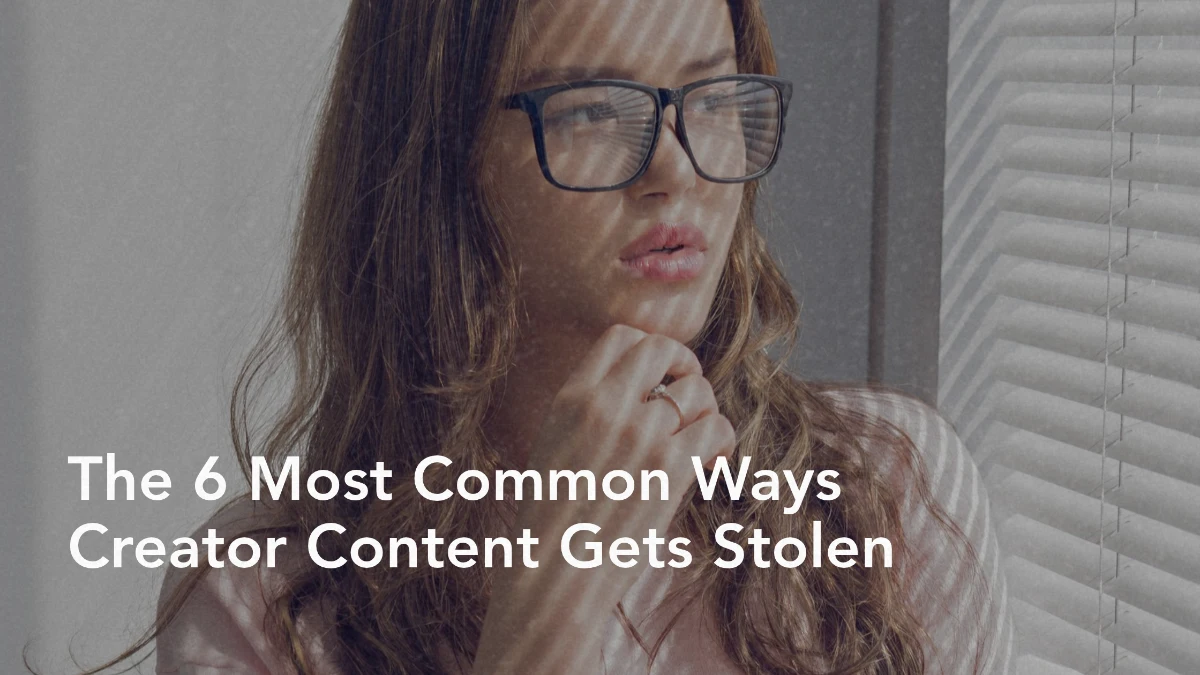 How Leaks Actually Happen: The 6 Most Common Ways Creator Content Gets Stolen