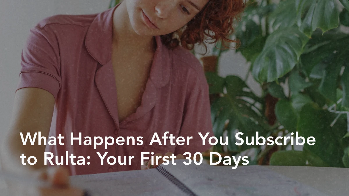 What Happens After You Subscribe to Rulta: Your First 30 Days, Day by Day