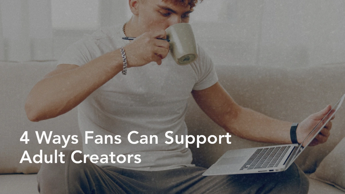 4 Ways Fans Can Support Adult Creators