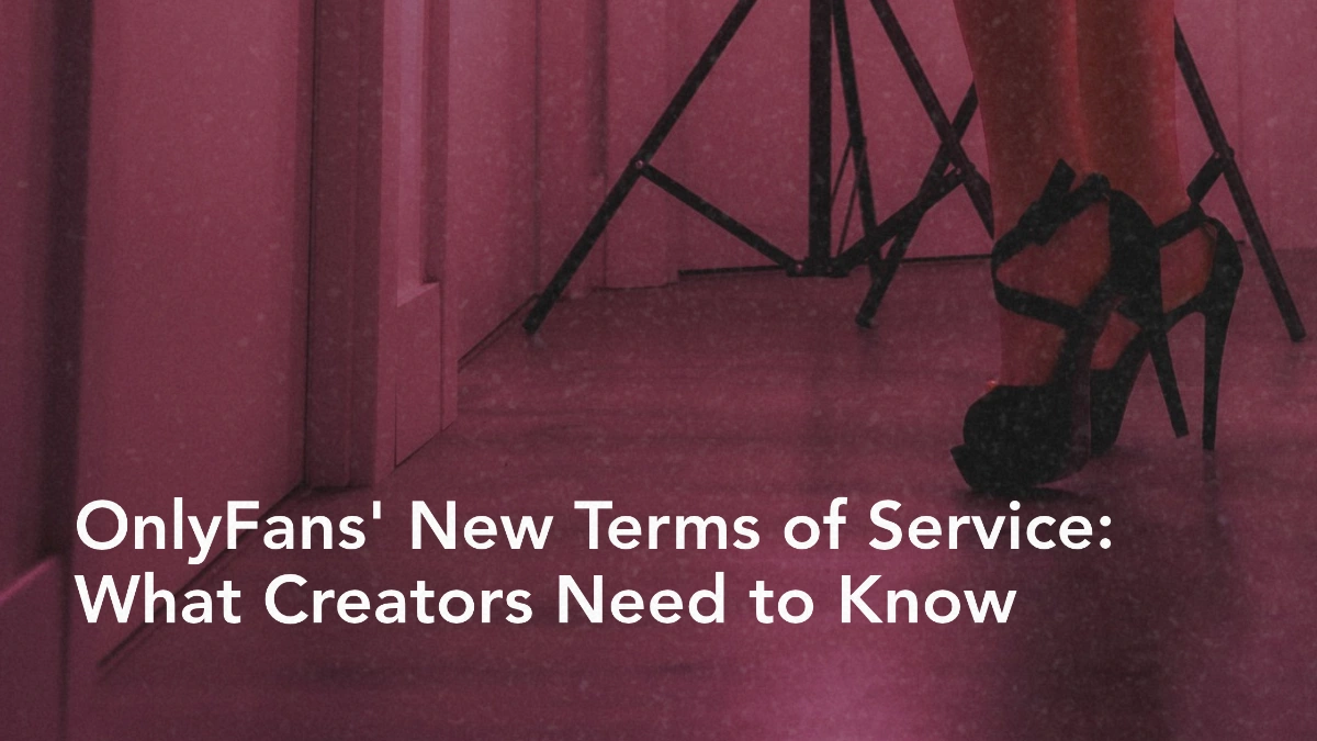 What You Need to Know as a Creator About OnlyFans' New Terms of Service